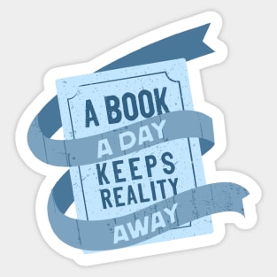 A book a day keeps reality away Sticker